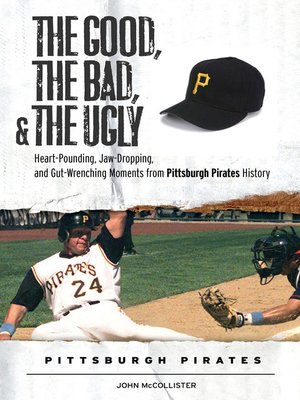 cover image of Pittsburgh Pirates: Heart-Pounding, Jaw-Dropping, and Gut-Wrenching Moments from Pittsburgh Pirates History